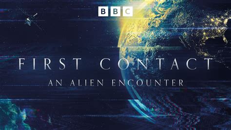 first bbc encounter|First Contact: An Alien Encounter .